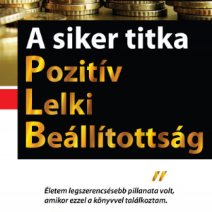 A siker titka – Pozitív Lelki Beállítottság- Napoleon Hill