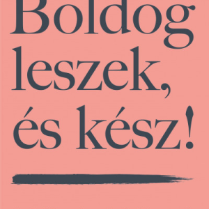 Boldog leszek, és kész!